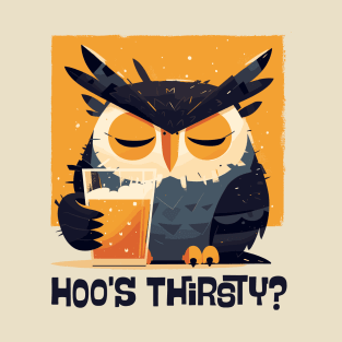 Hoo's Thirsty? T-Shirt