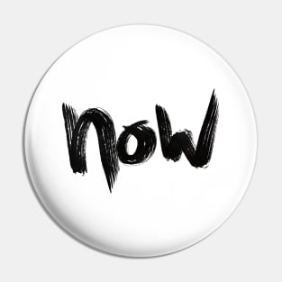 NOW — the Present Moment is Now… Pin