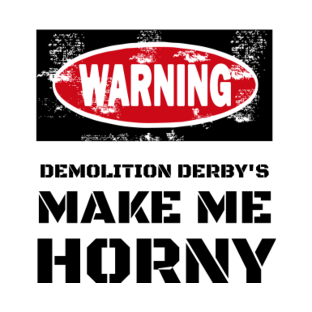Demolition Derby Funny Porn TShirt TeePublic