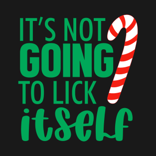 It's Not Going To Lick Itself Christmas T-Shirt