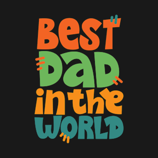 Best dad inthe world T-Shirt