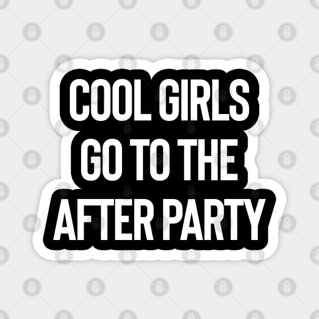 COOL GIRLS LOVES AFTER PARTY - white edition Magnet by BACK TO THE 90´S