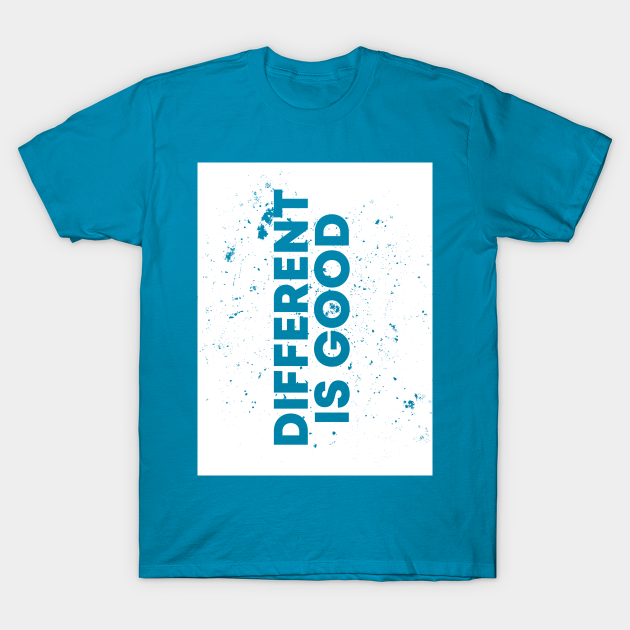 different is good t shirt