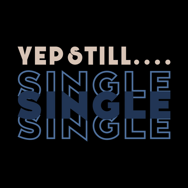 Yep Still Single by Selva_design14