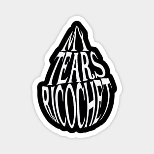 My Tears Ricochet Teardrop Magnet