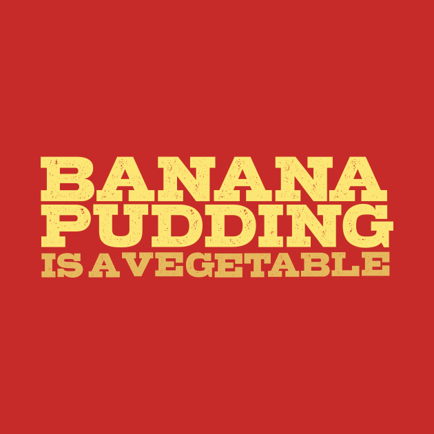 Banana Pudding is a Vegetable by Wright Art
