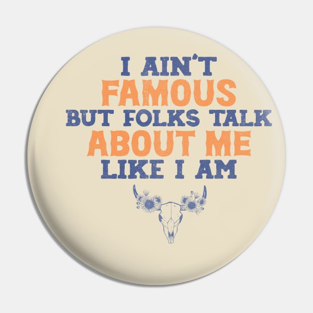 I ain't famous but folks talk about me like i am Shirt, Country Shirt, country girl shirt Pin by Y2KSZN