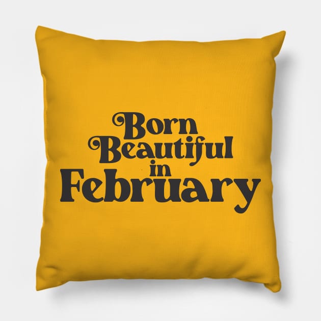 Born Beautiful in February - Birth Month - Birthday Gift Pillow by Vector-Artist