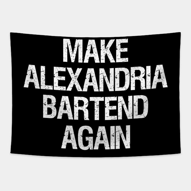 Make Alexandria Bartend Again Tapestry by Styr Designs