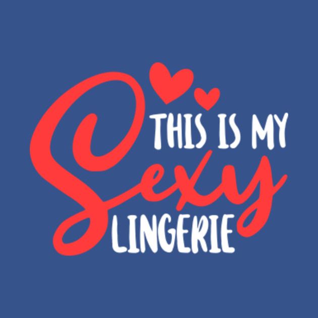 Discover This Is My Sexy Lingerie Hot Women Sassy Night Sleep Clothes - This Is My Sexy Lingerie Night Sleep - T-Shirt