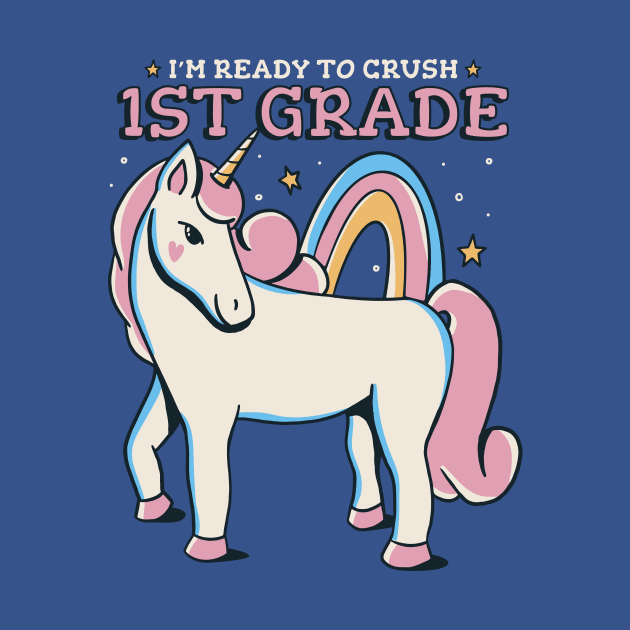 Ready to Crush 1st Grade Cute Unicorn Back to School First Grade by SLAG_Creative