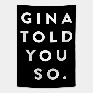 Gina Told You So Tapestry