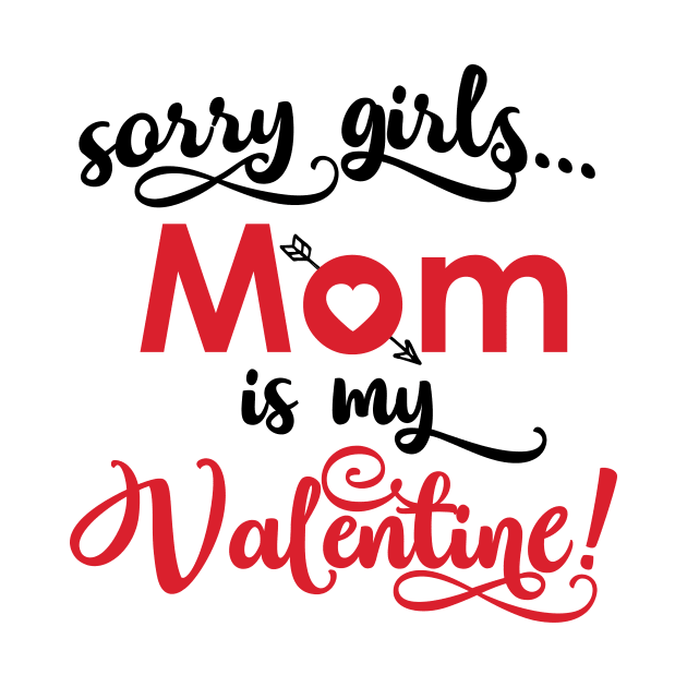 'Sorry girls, Mom is my Valentine' Valentine's Day by ourwackyhome