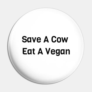 Save A Cow Eat A Vegan Pin