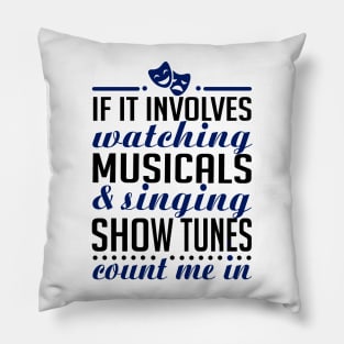 If It Involves Watching Musicals Pillow