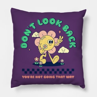 Don't Look Back; You're Not Going That Way Pillow