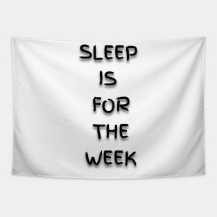 Sleep is for the Week Tapestry