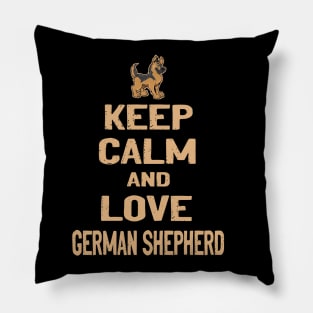 Keep Calm And Love German Shepherd Pillow