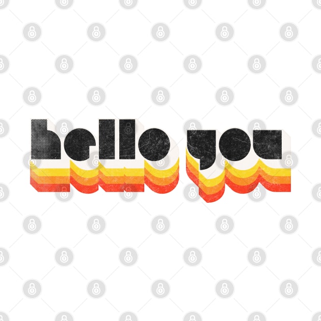 HELLO YOU ///// Retro Faded Style Typographic Design by DankFutura