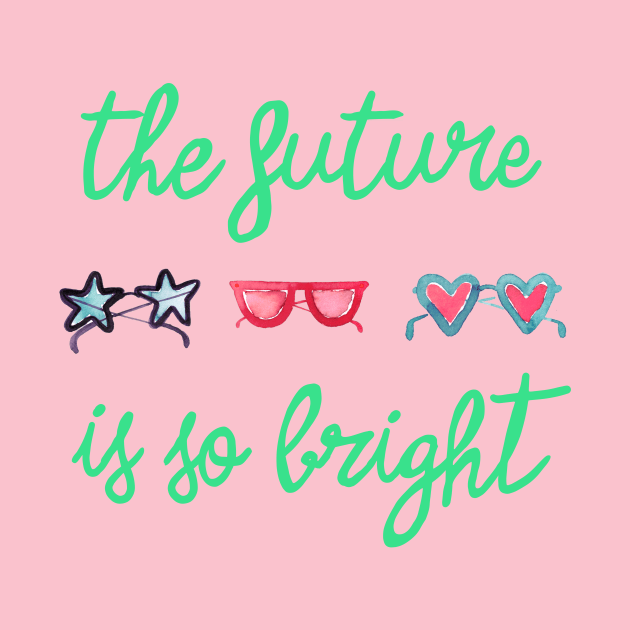 The Future is so Bright Green by ninoladesign