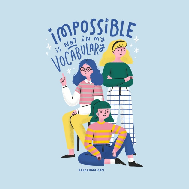 Impossible Is Not in My Vocabulary by Ella Lama