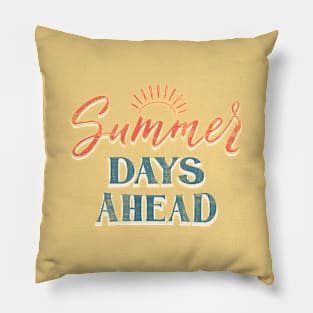 Summer days ahead Pillow