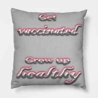 Get vaccinated get healthy Pillow