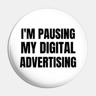 I'm Pausing my Digital Advertising Pin