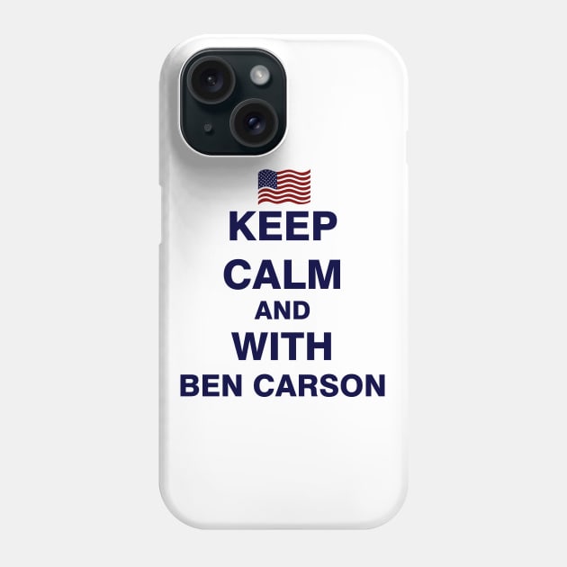 Keep Calm and With Ben Carson Phone Case by ESDesign