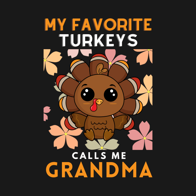 My Favorite Turkeys Calls Me Grandma Family Thanksgiving by MhyrArt