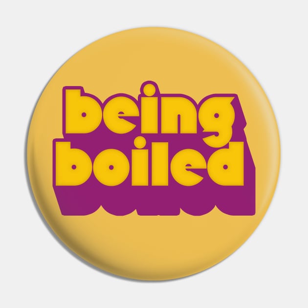 Being Boiled Pin by DankFutura