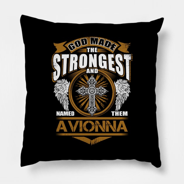 Avionna Name T Shirt - God Found Strongest And Named Them Avionna Gift Item Pillow by reelingduvet