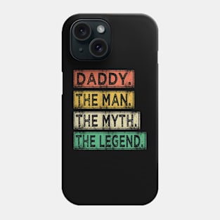 daddy the man the myth the legend Phone Case