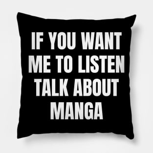 If you want me to listen talk about manga Pillow