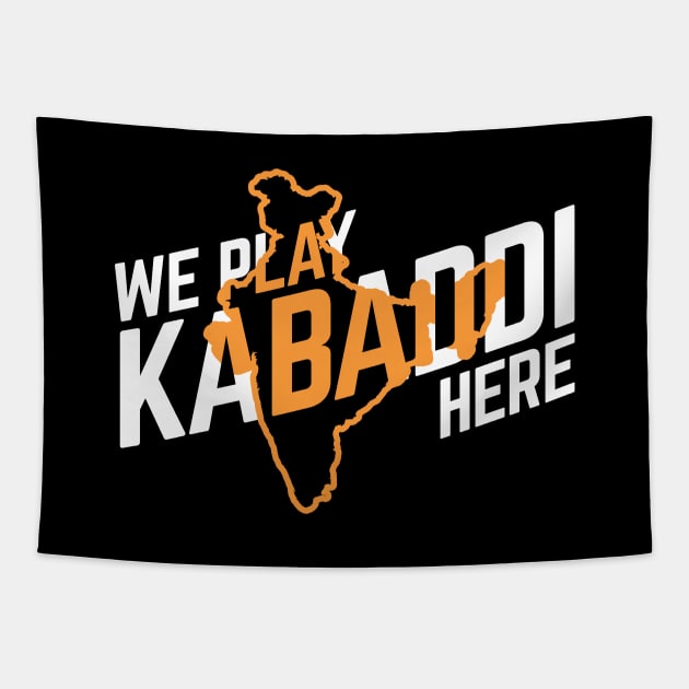 We Play Kabaddi Here India Tapestry by DnlDesigns