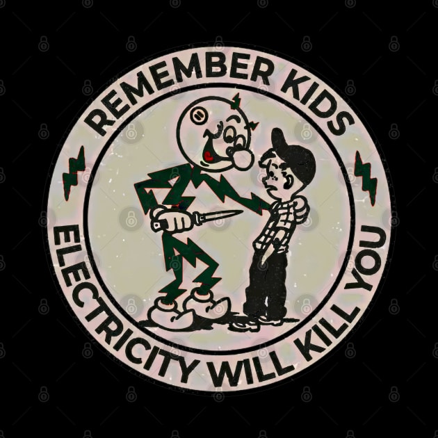 Electricity Will Kill You Kids by Holy Beans