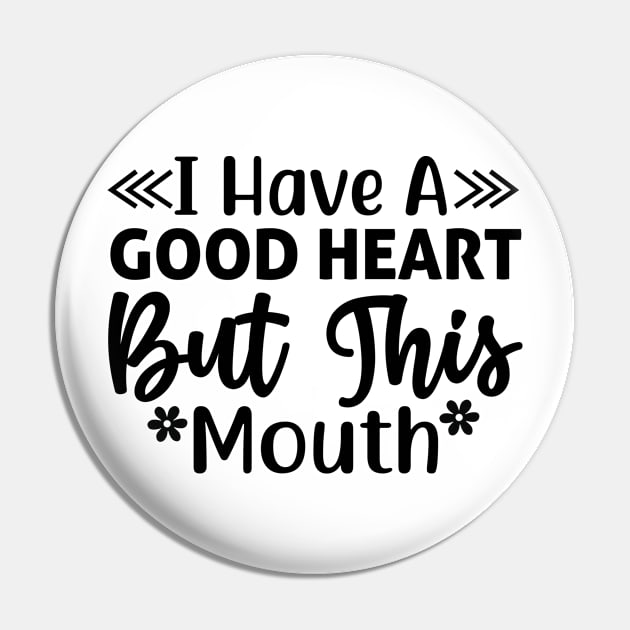 I have a good heart but this mouth Pin by Fun Planet