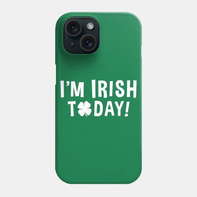 "I'm Irish Today!" (with shamrock) Phone Case by Elvdant