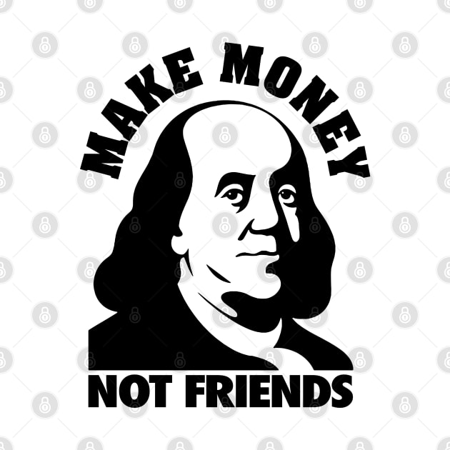 MAKE MONEY NOT FRIENDS - 3.0 by ROBZILLANYC