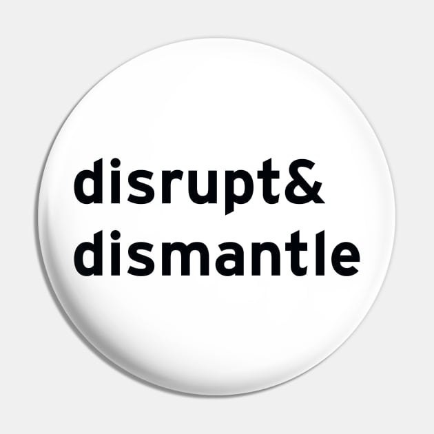 disrupt & dismantle Pin by terrybain