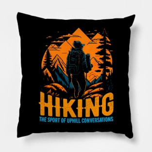 Hiking: The sport of uphill conversations Funny Pillow