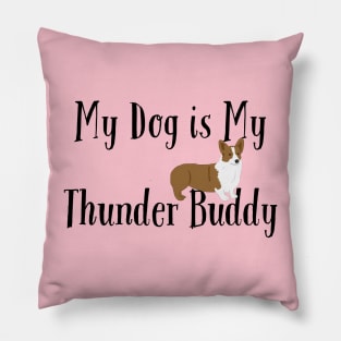 My Dog is My Thunder Buddy, My Thunder Buddy, Dog daddy, Dogs best friend Pillow