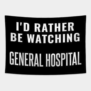 i'd rather be watching general hospital Tapestry