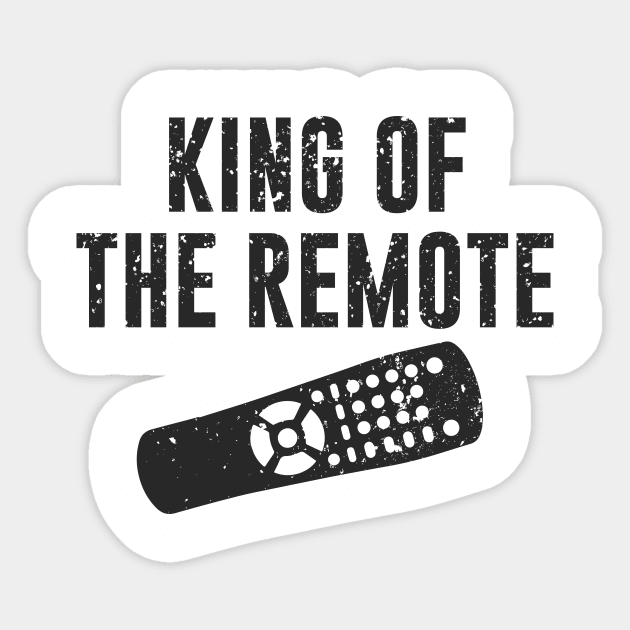 King of The Remote - Tv Quote - Sticker