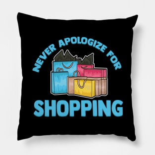 Funny Never Apologize For Shopping Cute Shopaholic Pillow