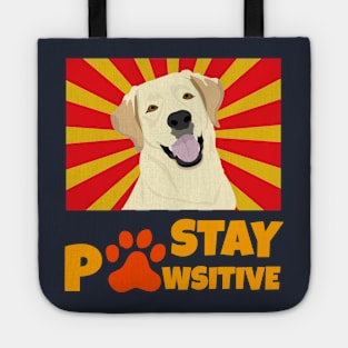 Stay pawsitive (positive) labrador happy dog Tote