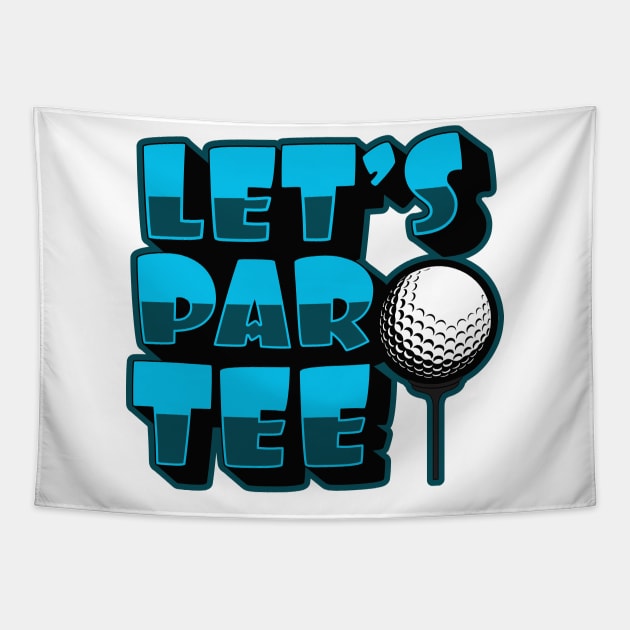 'Lets Par Tee!' Awesome Golfing Gift Tapestry by ourwackyhome