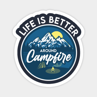 Life is better around Campfire Magnet