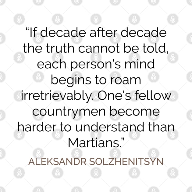Harder to understand than Martians Solzhenitsyn Quote by emadamsinc