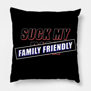 SUCK MY -FAMILY FRIENDLY- Pillow